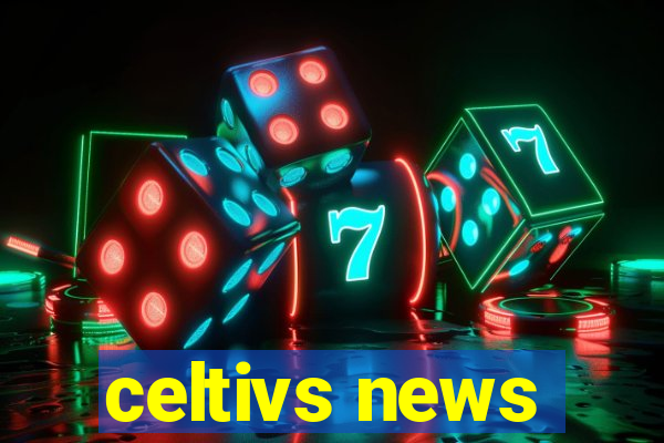 celtivs news
